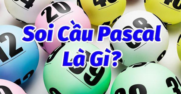 Soi cầu Pascal là gì? Bí kíp soi cầu Pascal cực chuẩn